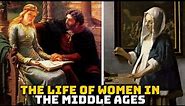 The Life of Women in the Middle Ages - Historical Curiosities - See U in History