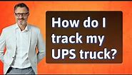 How do I track my UPS truck?