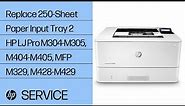 Replace 250-Sheet Paper Input Tray 2 | HP LJ Pro M304-M305, M404-M405, MFP M329, M428-M429
