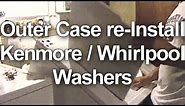How to Get the Outer Case Back on your Kenmore / Whirlpool Washer