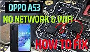 HOW TO FIX / OPPO A53 NO NETWORK & WIFI | NO IMEI | NO BASEBAND | hardware solutions