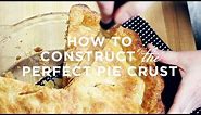 Learn to Cook: How to Construct the Perfect Pie Crust