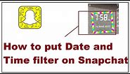 How to put date and time filter on Snapchat