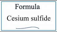 How to Write the Formula for Cesium sulfide