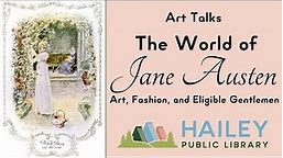 Art Talks: The World of Jane Austen - Art, Fashion, and Eligible Gentlemen