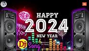 DJ Happy New Year 2024 DJ Remix Song2024 Ka Dj 2024 Ka gana Dj Hard song