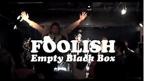 Empty Black Box / FOOLISH【MUSIC VIDEO】