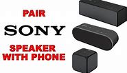 Pair Sony Bluetooth Speaker with Mobile Phone or Tablet! [Tutorial]