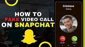 How To Fake Video Call On SnapChat