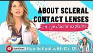 Scleral Contact Lenses | Eye Doctor Explains Sclerals