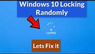 Windows 10 keeps locking randomly (Fix)