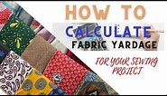 HOW TO CALCULATE FABRIC YARDAGE FOR YOUR SEWING PROJECT.FREE ONLINE FABRIC CALCULATOR.