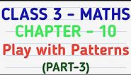 Class 3 Maths | Chapter 10 – Play with Patterns | CBSE | NCERT | GeopByte | Part-3