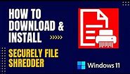 How to Download and Install Securely File Shredder For Windows