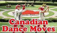 Canadian Dance Moves