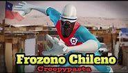Creepypasta Frozono Chileno