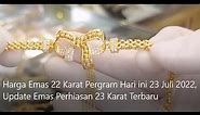 Harga Emas 22 Karat Pergram Hari ini 23 Juli 2022 | Update Emas Perhiasan 23 Karat Terbaru