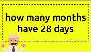 how many months have 28 days