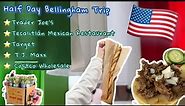 🇺🇸| Half Day Bellingham Trip| Trader Joe’s| Delicious Mexican Restaurant| Costco|Bellingham 半天遊 🚗