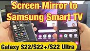 Galaxy S22/S22+/S22 Ultra: How to Wireless Screen Mirror to Samsung Smart TV