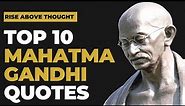 Top 10 Mahatma Gandhi Quotes on Life
