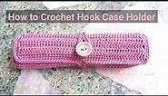 Crochet Hook Case Holder | Easy and Fast | @marniascrochet