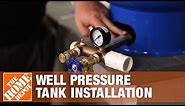 Well Pressure Tank Installation | The Home Depot