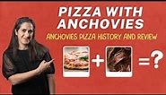 Pizza with ANCHOVIES | Anchovies pizza history and review
