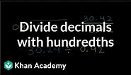 Dividing decimals with hundredths | Arithmetic operations | 5th grade | Khan Academy