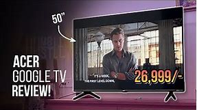 Acer 50 inch i Series Google TV First Impressions - Best TV under Rs.30,000?