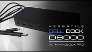 Dell D6000 Universal Dock review also connecting Macbook Pro
