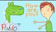 Pablo - How are you? | Cartoons for Kids #Autism