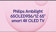 Philips Ambilight 65OLED936/12 65" Smart 4K Ultra HD HDR OLED TV - Product Overview