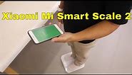 ⚖Xiaomi Mi Smart Scale 2 (22349) Unboxing And App Demo