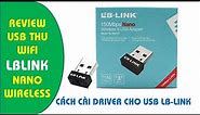 Review USB thu wifi LB-Link Fuller Nano BLWN151 | Cách cài driver cho LB-Link