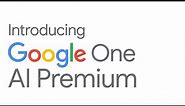 Introducing Google One AI Premium