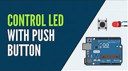 Arduino - Turn LED On and Off With Push Button
