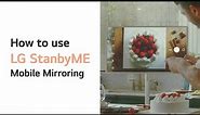 LG StanbyME : How to use StanbyME (Mobile Mirroring) l LG
