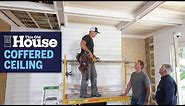 How to Install a Coffered Ceiling | This Old House