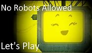 No Robots Allowed | Horror Game Let's Play