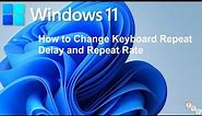 How to Change Keyboard Repeat Delay and Rate in Windows 11