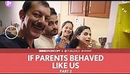 FilterCopy | If Parents Behaved Like Us | Part 2 | Ft. Rajat Kapoor, Sheeba Chadha, Veer and Aisha