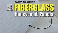 How to easily make Fiberglass Honeycomb Panels