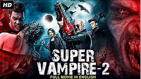 SUPER VAMPIRE 2 - Blockbuster English Movie | Hollywood Vampire Horror Action English Full Movie HD