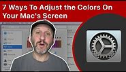7 Ways To Adjust the Colors On Your Mac's Screen