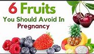 6 Fruits That You Should Not Eat During Pregnancy | Fruits To Be Avoided During Pregnancy