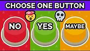 Choose One Button...! - YES or NO or MAYBE