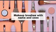 Makeup brushes and their uses/Makeup brushes for beginners/Types of make-up brushes with names