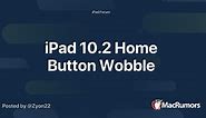 iPad 10.2 Home Button Wobble