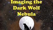 I imaged the Dark Wolf Nebula from Bortle 3/4 skies